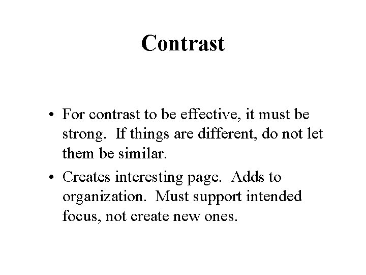 Contrast • For contrast to be effective, it must be strong. If things are