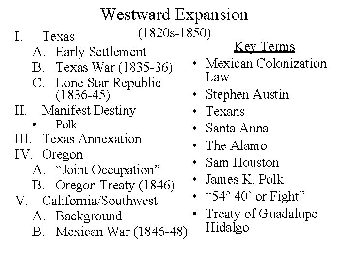 Westward Expansion (1820 s-1850) Texas Key Terms A. Early Settlement B. Texas War (1835