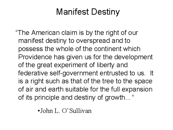 Manifest Destiny “The American claim is by the right of our manifest destiny to