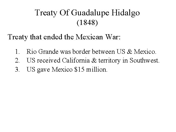 Treaty Of Guadalupe Hidalgo (1848) Treaty that ended the Mexican War: 1. Rio Grande