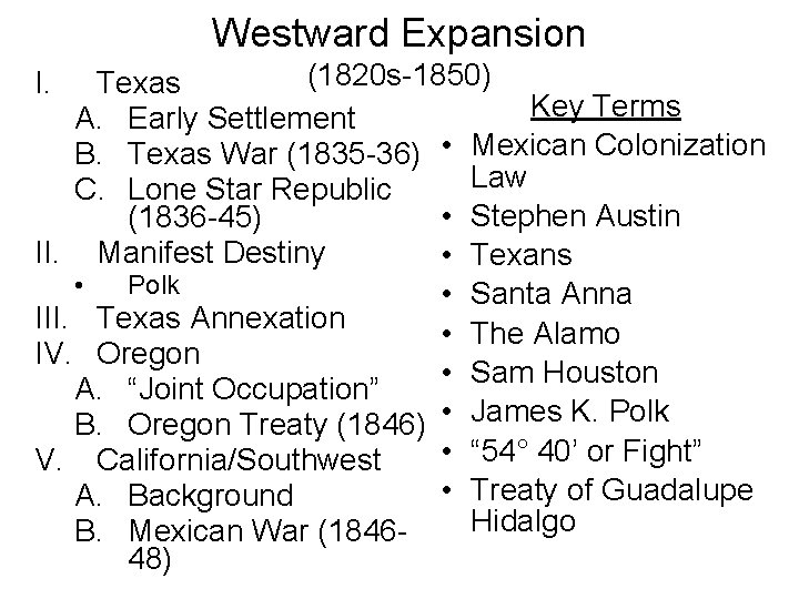 Westward Expansion (1820 s-1850) Texas Key Terms A. Early Settlement B. Texas War (1835