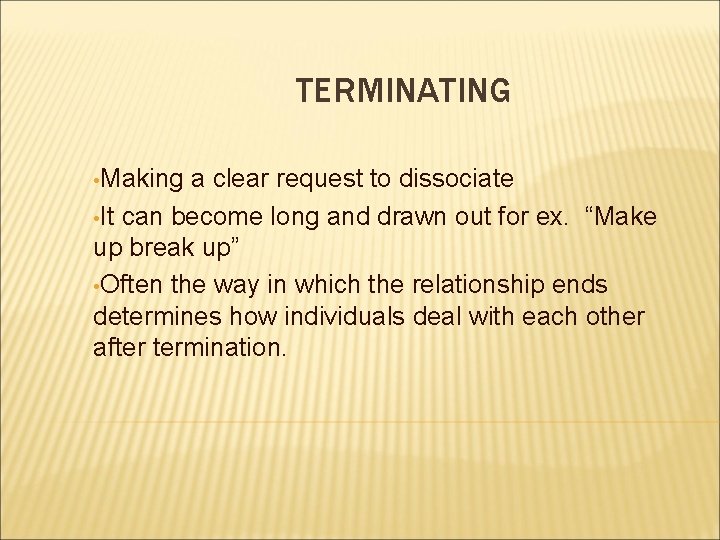 TERMINATING • Making a clear request to dissociate • It can become long and TERMINATING • Making a clear request to dissociate • It can become long and
