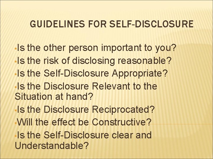 GUIDELINES FOR SELF-DISCLOSURE • Is the other person important to you? • Is the GUIDELINES FOR SELF-DISCLOSURE • Is the other person important to you? • Is the