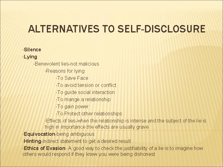ALTERNATIVES TO SELF-DISCLOSURE • Silence • Lying • Benevolent lies-not malicious • Reasons for ALTERNATIVES TO SELF-DISCLOSURE • Silence • Lying • Benevolent lies-not malicious • Reasons for