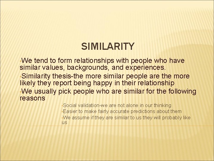 SIMILARITY • We tend to form relationships with people who have similar values, backgrounds, SIMILARITY • We tend to form relationships with people who have similar values, backgrounds,
