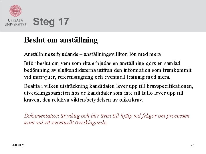 Steg 17 Beslut om anställning Anställningserbjudande – anställningsvillkor, lön med mera Inför beslut om