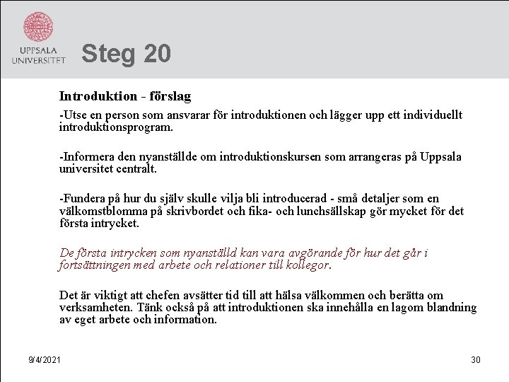 Steg 20 Introduktion - förslag -Utse en person som ansvarar för introduktionen och lägger