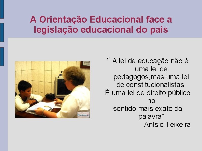 A Orientação Educacional face a legislação educacional do país “ A lei de educação