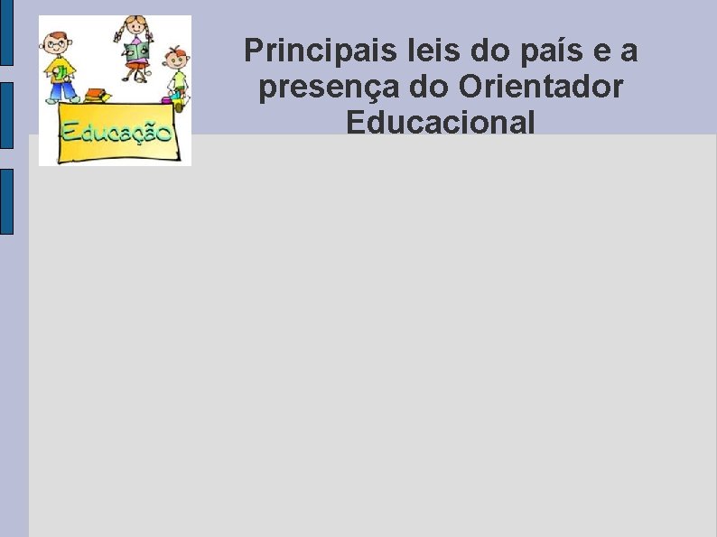 Principais leis do país e a presença do Orientador Educacional 