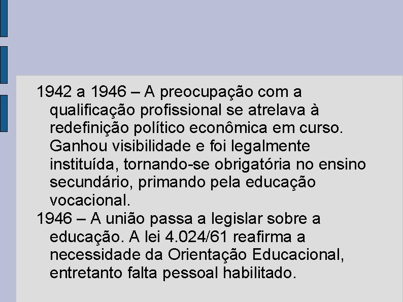 1942 a 1946 – A preocupação com a qualificação profissional se atrelava à redefinição