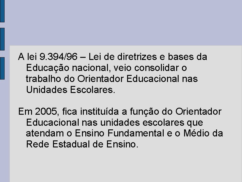 A lei 9. 394/96 – Lei de diretrizes e bases da Educação nacional, veio