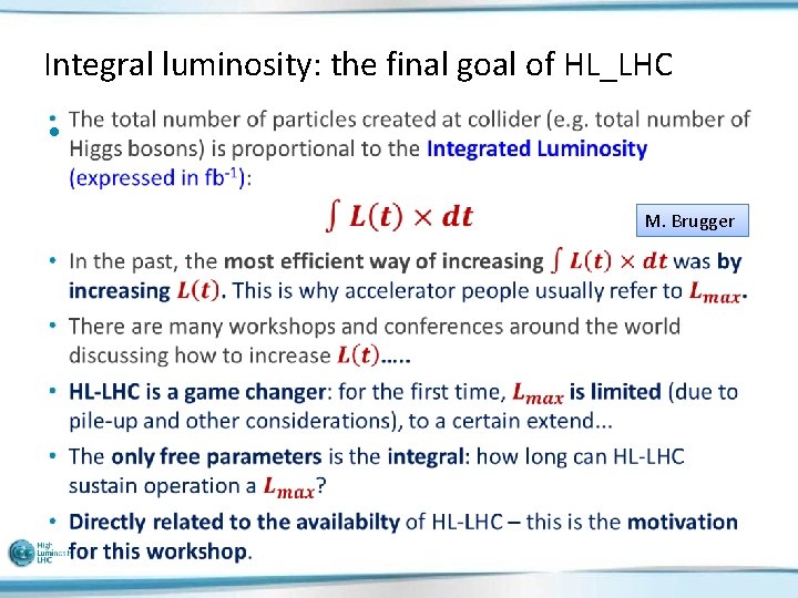 Integral luminosity: the final goal of HL_LHC • M. Brugger 