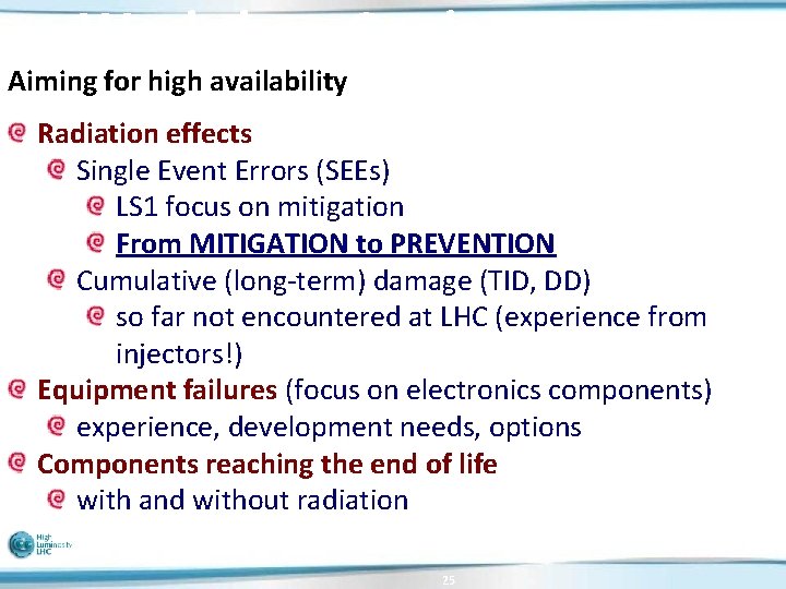 Workshop Goals Aiming for high availability Radiation effects Single Event Errors (SEEs) LS 1