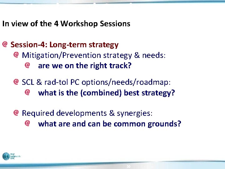 Needs and Goals In view of the 4 Workshop Sessions Session-4: Long-term strategy Mitigation/Prevention