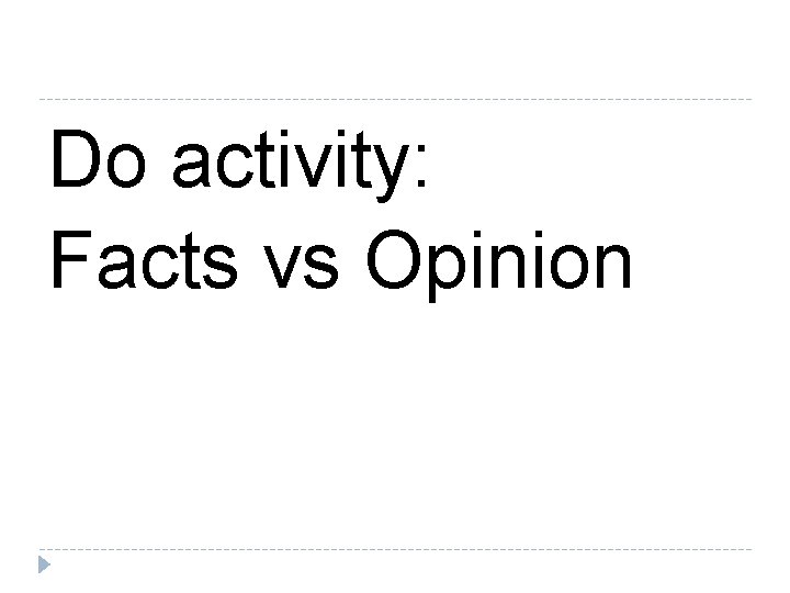 Do activity: Facts vs Opinion 