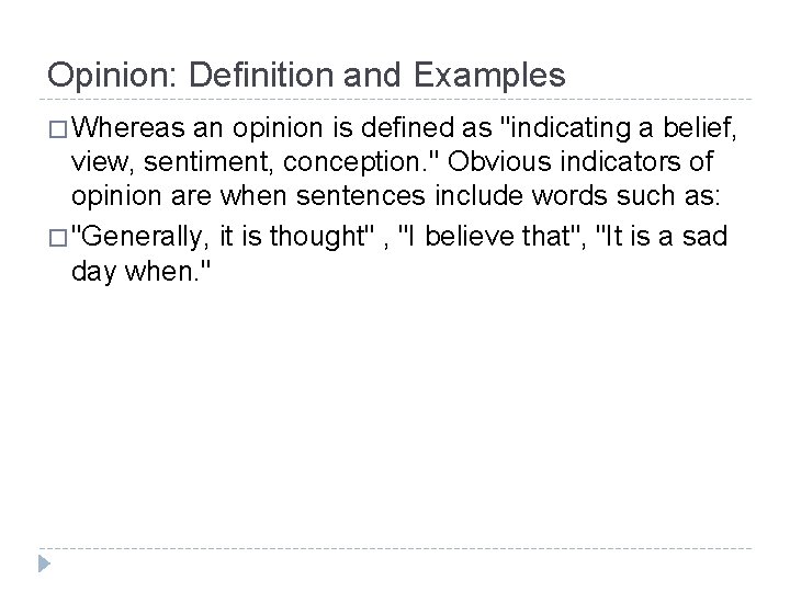 Opinion: Definition and Examples � Whereas an opinion is defined as "indicating a belief,