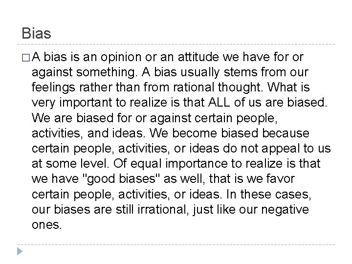 Bias �A bias is an opinion or an attitude we have for or against