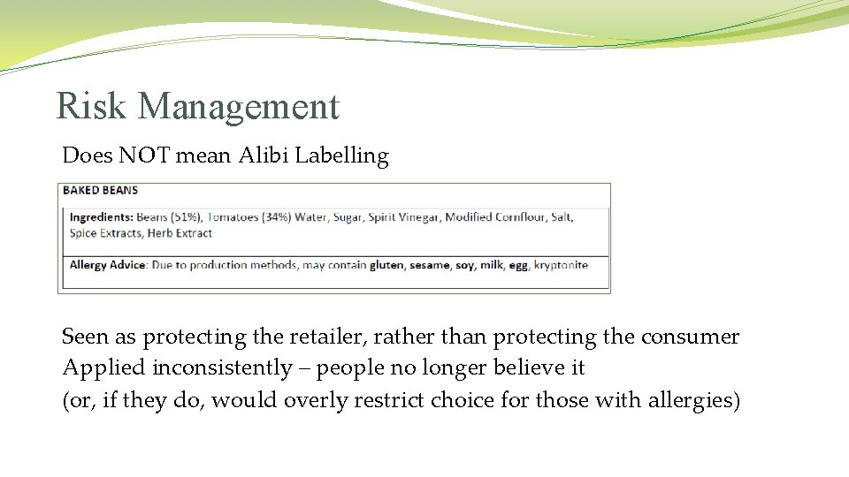 Risk Management Does NOT mean Alibi Labelling Seen as protecting the retailer, rather than