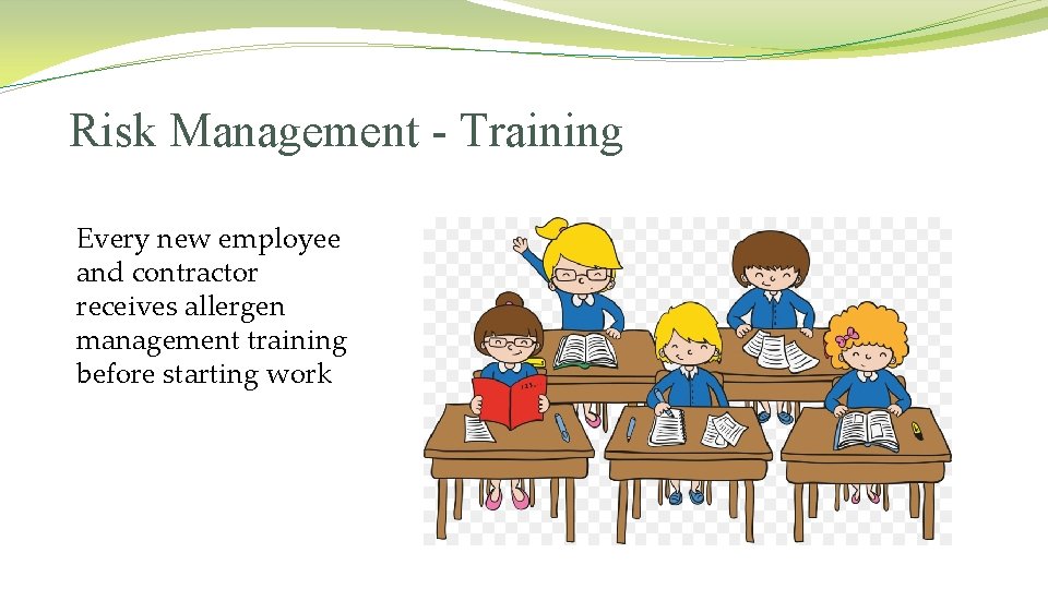 Risk Management - Training Every new employee and contractor receives allergen management training before Risk Management - Training Every new employee and contractor receives allergen management training before