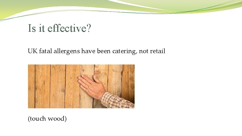 Is it effective? UK fatal allergens have been catering, not retail (touch wood) 