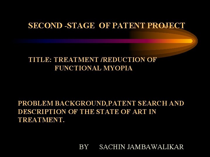 SECOND -STAGE OF PATENT PROJECT TITLE: TREATMENT /REDUCTION OF FUNCTIONAL MYOPIA PROBLEM BACKGROUND, PATENT