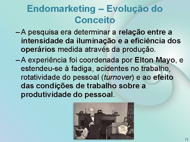 Endomarketing – Evolução do Conceito – A pesquisa era determinar a relação entre a