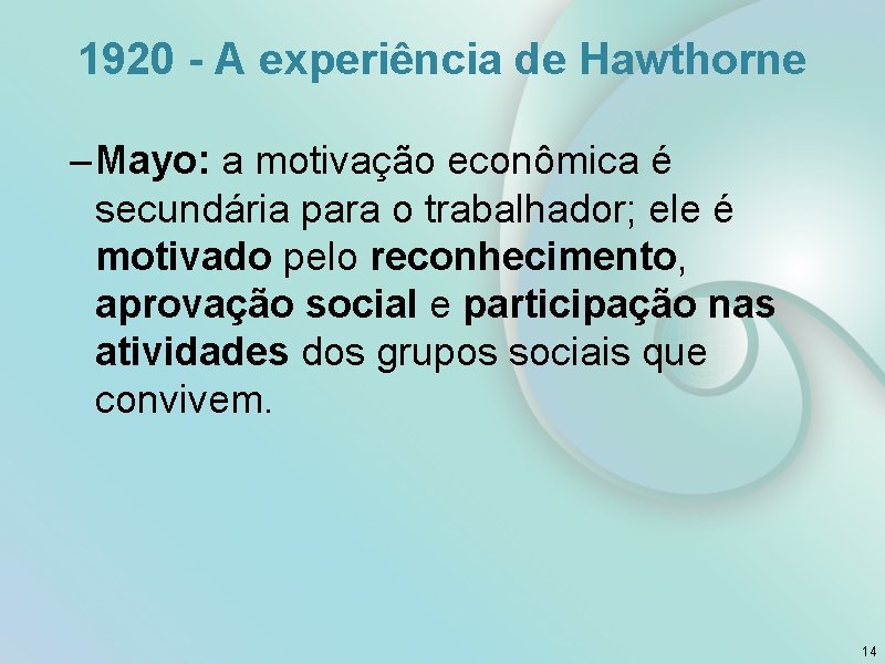 1920 - A experiência de Hawthorne – Mayo: a motivação econômica é secundária para