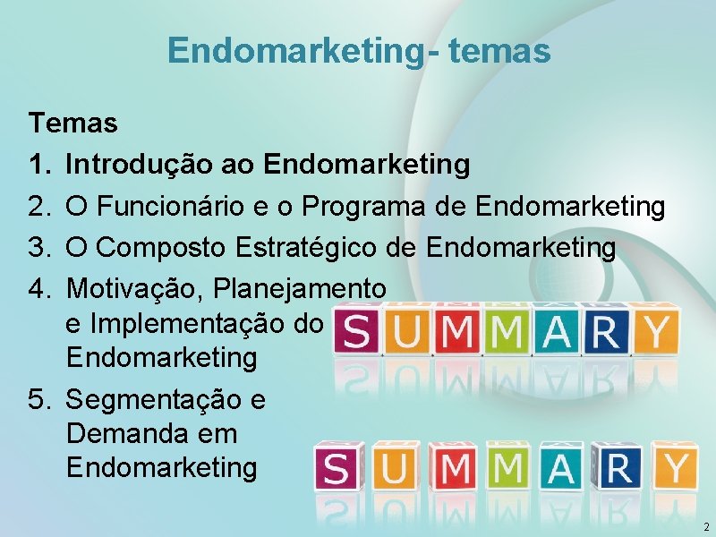 Endomarketing- temas Temas 1. Introdução ao Endomarketing 2. O Funcionário e o Programa de