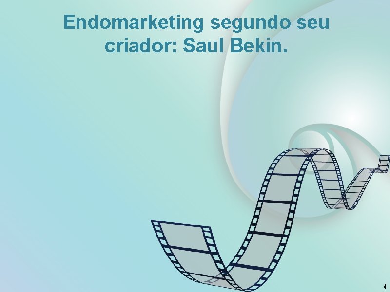 Endomarketing segundo seu criador: Saul Bekin. 4 