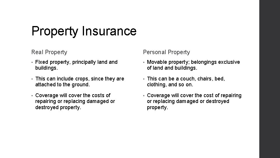 Property Insurance Real Property Personal Property • Fixed property, principally land buildings. • Movable