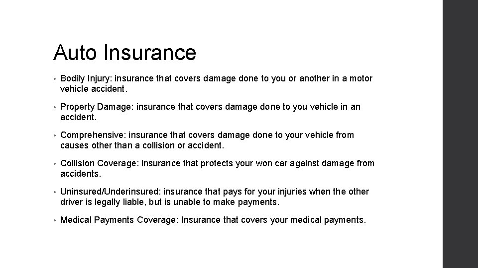 Auto Insurance • Bodily Injury: insurance that covers damage done to you or another