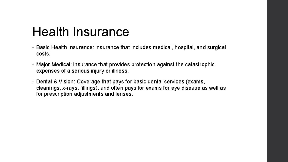 Health Insurance • Basic Health Insurance: insurance that includes medical, hospital, and surgical costs.