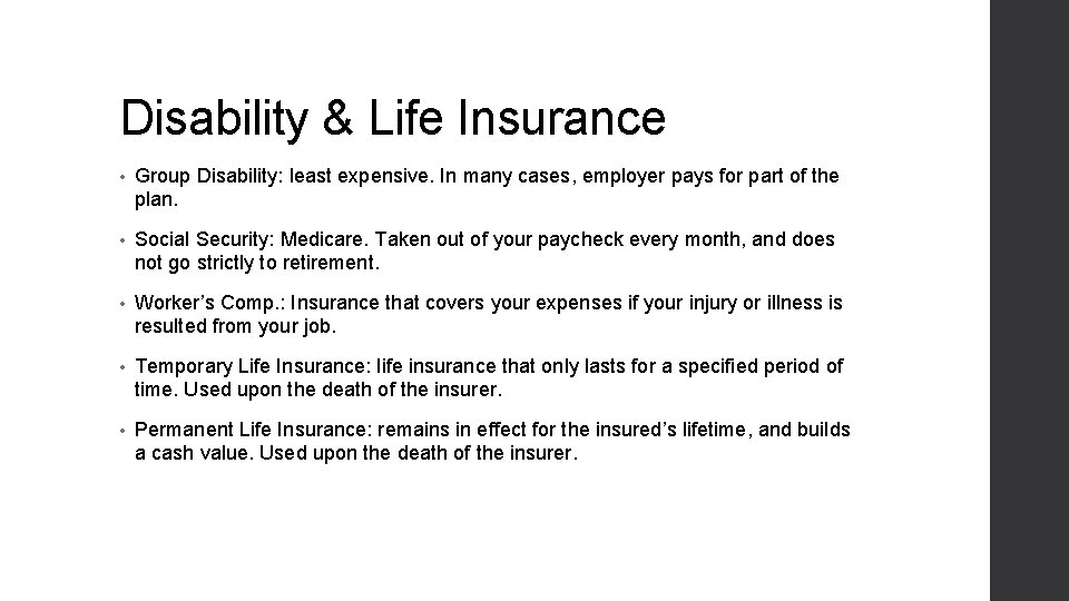 Disability & Life Insurance • Group Disability: least expensive. In many cases, employer pays