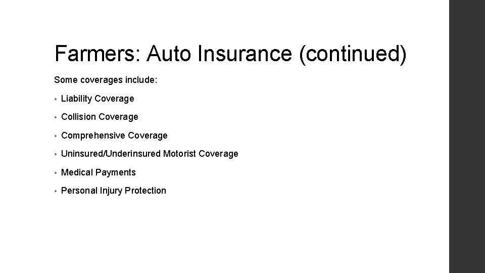 Farmers: Auto Insurance (continued) Some coverages include: • Liability Coverage • Collision Coverage •