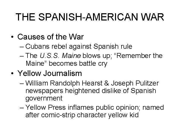THE SPANISH-AMERICAN WAR • Causes of the War – Cubans rebel against Spanish rule