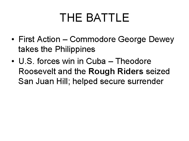 THE BATTLE • First Action – Commodore George Dewey takes the Philippines • U.