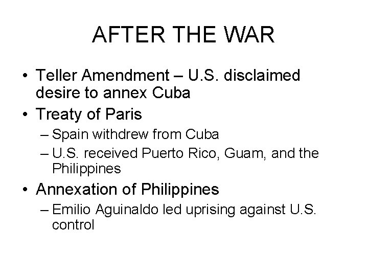 AFTER THE WAR • Teller Amendment – U. S. disclaimed desire to annex Cuba