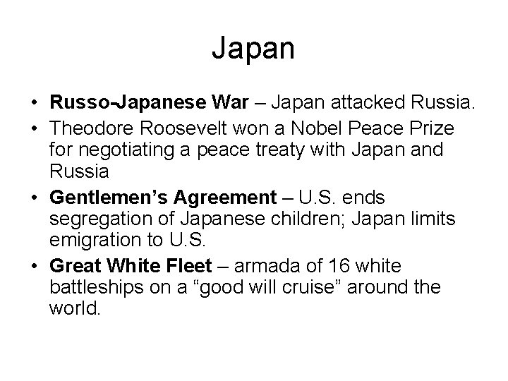 Japan • Russo-Japanese War – Japan attacked Russia. • Theodore Roosevelt won a Nobel
