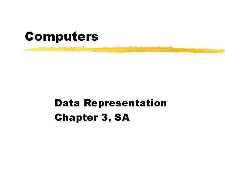 Computers Data Representation Chapter 3, SA 