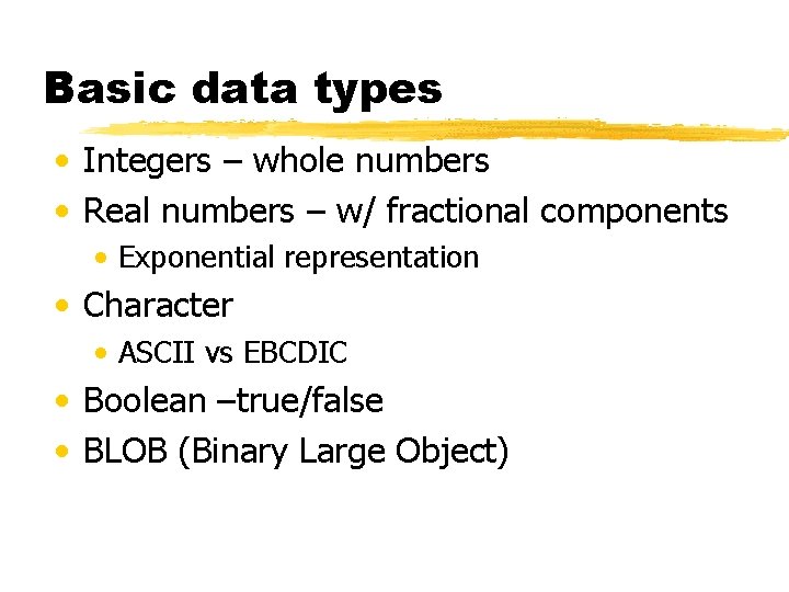 Basic data types • Integers – whole numbers • Real numbers – w/ fractional