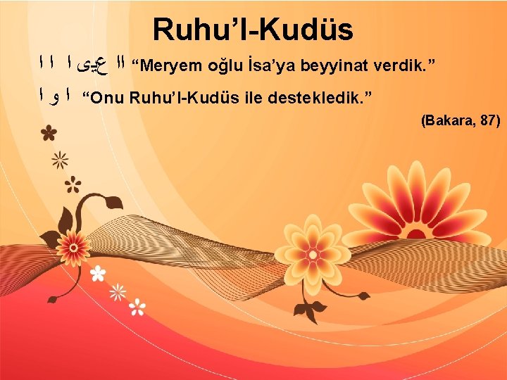 Ruhu’l-Kudüs “ ﺍﺍ ﻉﻳﻯ ﺍ ﺍ ﺍ Meryem oğlu İsa’ya beyyinat verdik. ” “