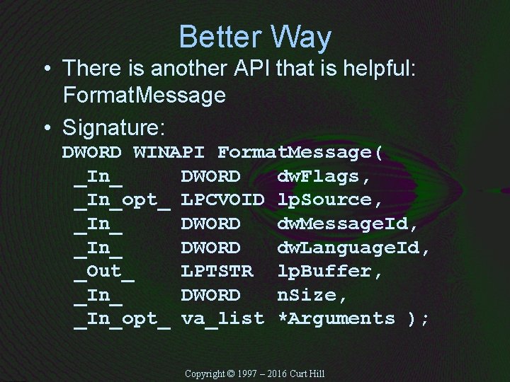Better Way • There is another API that is helpful: Format. Message • Signature: