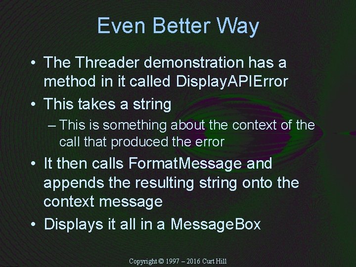 Even Better Way • The Threader demonstration has a method in it called Display.