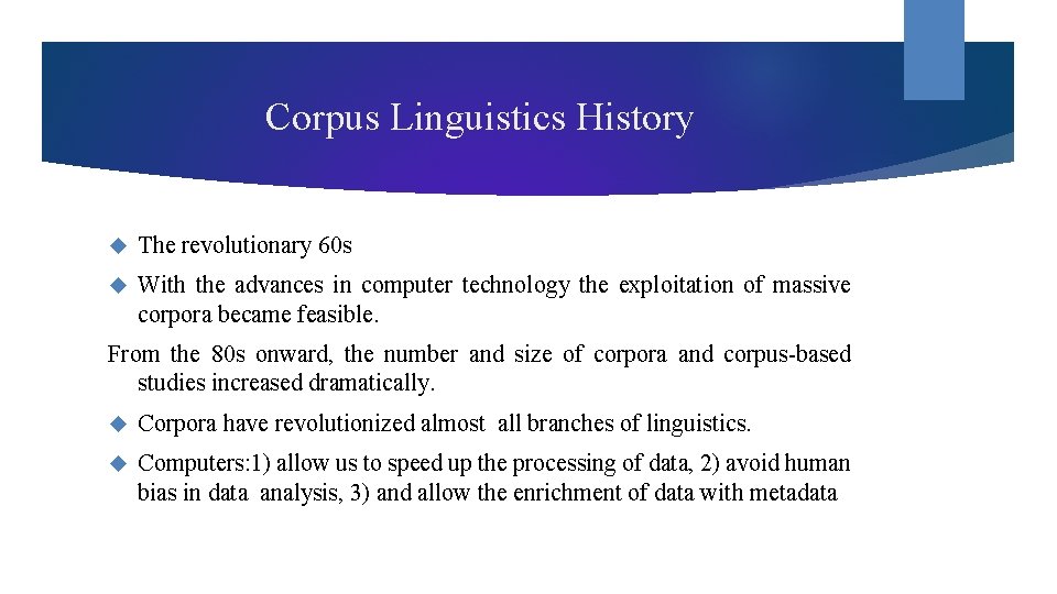 Corpus Linguistics History The revolutionary 60 s With the advances in computer technology the