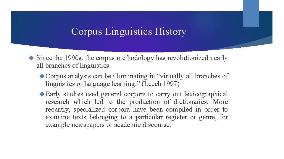 Corpus Linguistics History Since the 1990 s, the corpus methodology has revolutionized nearly all