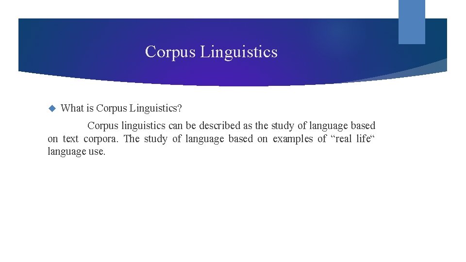 Corpus Linguistics What is Corpus Linguistics? Corpus linguistics can be described as the study