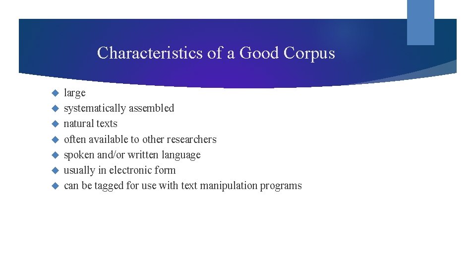 Characteristics of a Good Corpus large systematically assembled natural texts often available to other