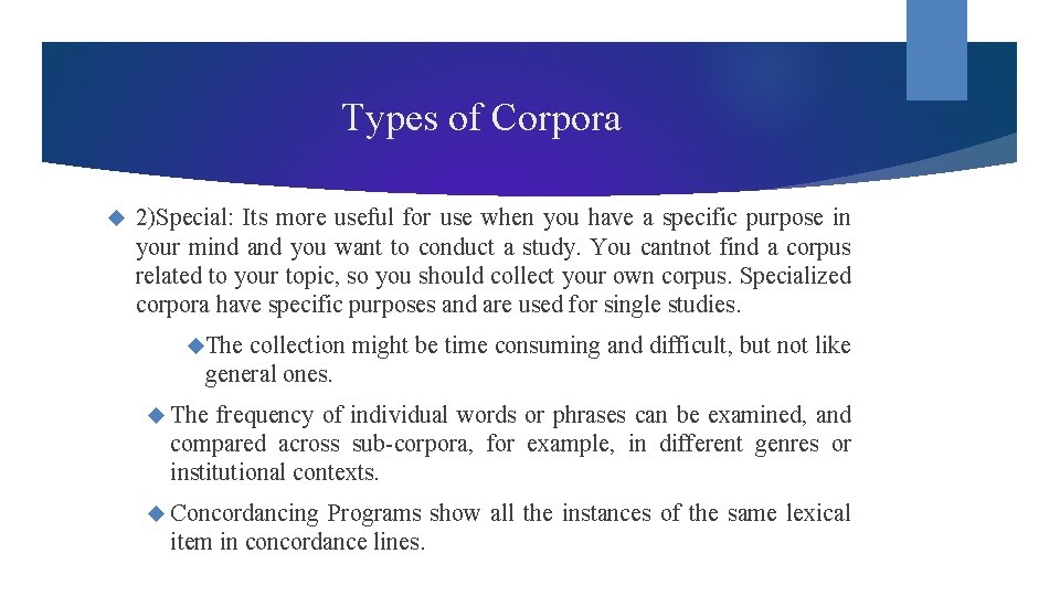 Types of Corpora 2)Special: Its more useful for use when you have a specific
