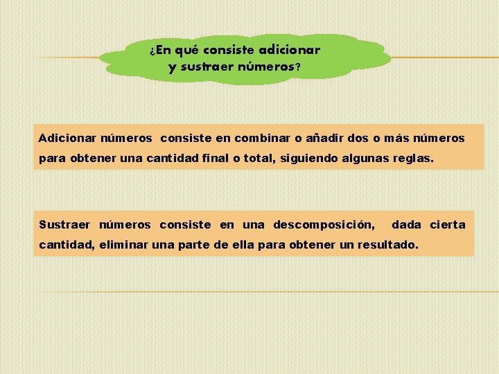 ¿En qué consiste adicionar y sustraer números? Adicionar números consiste en combinar o añadir
