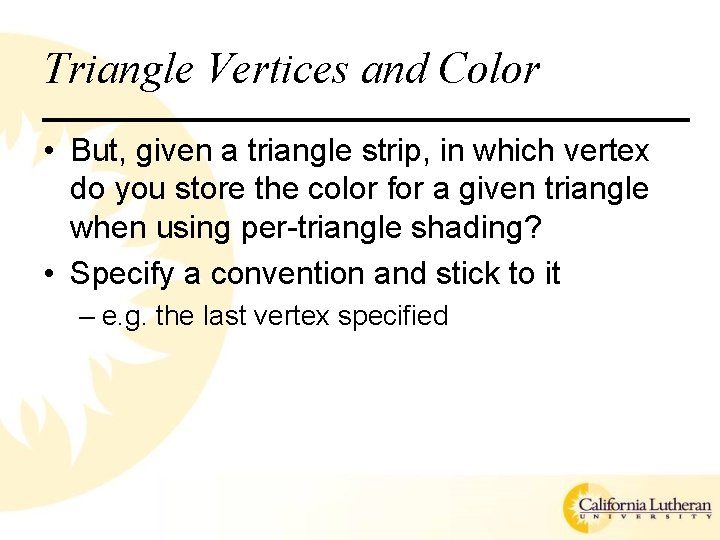 Triangle Vertices and Color • But, given a triangle strip, in which vertex do